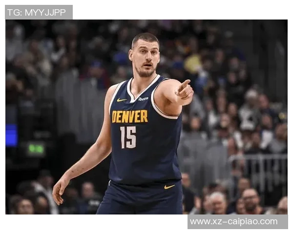 约基奇赞黄忠哈达威超越3D球员身份具备出色突破能力 约基奇赞黄忠哈达威超越3D球员身份具备出色突破能力