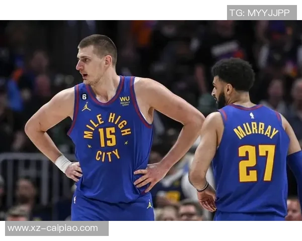 穆雷在系列赛中的关键表现被低估球迷应重新审视约基奇的贡献 穆雷在系列赛中的关键表现被低估球迷应重新审视约基奇的贡献